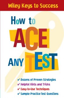 How to Ace Any Test (Wiley Keys to Success)