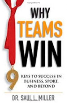 Why Teams Win: 9 Keys to Success In Business, Sport and Beyond (Jb Foreign Imprint Series - Canada.)