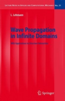 Wave Propagation in Infinite Domains: With Applications to Structure Interaction (Lecture Notes in Applied and Computational Mechanics)