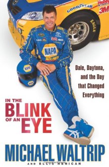 In the Blink of an Eye: Dale, Daytona, and the Day that Changed Everything  