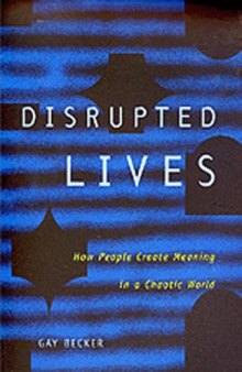 Disrupted lives: how people create meaning in a chaotic world  