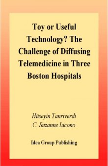 Toy or Useful Technology?: The Challenge of Diffusing Telemedicine in Three Boston Hospitals