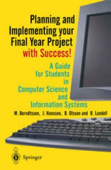 Planning and Implementing your Final Year Project — with Success!: A Guide for Students in Computer Science and Information Systems