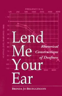 Lend Me Your Ear : Rhetorical Constructions of Deafness