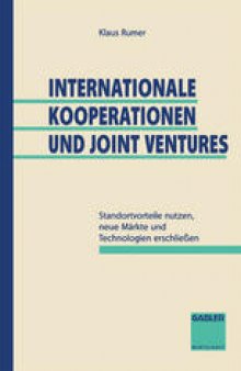 Internationale Kooperationen und Joint Ventures: Standortvorteile nutzen, neue Märkte und Technologien erschließen