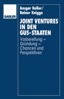 Joint Ventures in den GUS-Staaten: Vorbereitung — Gründung — Chancen und Perspektiven