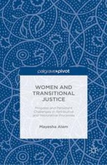 Women and Transitional Justice: Progress and Persistent Challenges in Retributive and Restorative Processes