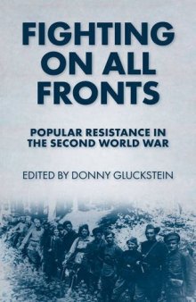 Fighting on all fronts : popular resistance in the Second World War