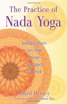 The Practice of Nada Yoga: Meditation on the Inner Sacred Sound