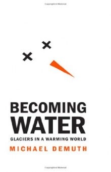 Becoming Water: Glaciers in a Warming World