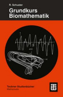 Grundkurs Biomathematik: Mathematische Modelle in Biologie, Biochemie, Medizin und Pharmazie mit Computerlösungen in Mathematica