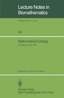 Mathematical Ecology: Proceedings of the Autumn Course (Research Seminars), held at the International Centre for Theoretical Physics, Miramare-Trieste, Italy, 29 November – 10 December 1982