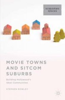 Movie Towns and Sitcom Suburbs: Building Hollywood’s Ideal Communities