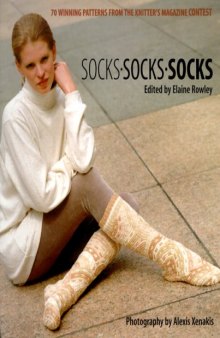 Socks - Socks -  Socks: 70 Winning Patterns from Knitter's Magazine Contest
