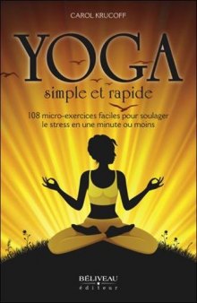Yoga simple et rapide - 108 micro-exercices faciles pour soulager le stress en une minute ou moins
