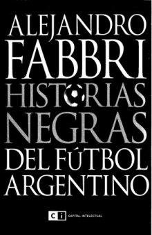 Historias Negras Del Futbol Argentino