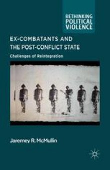 Ex-Combatants and the Post-Conflict State: Challenges of Reintegration