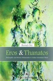 Eros & Thanatos: Philosophie und Wiener Melancholie in Arthur Schnitzlers Werk