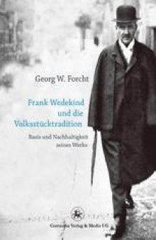 Frank Wedekind und die Volksstücktradition: Basis und Nachhaltigkeit seines Werks