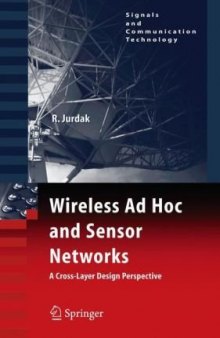 Wireless Ad Hoc and Sensor Networks: A Cross-Layer Design Perspective (Signals and Communication Technology)