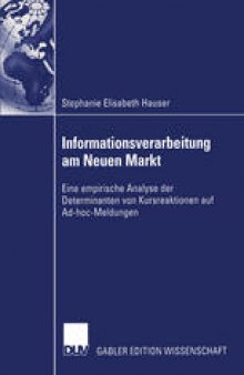 Informationsverarbeitung am Neuen Markt: Eine empirische Analyse der Determinanten von Kursreaktionen auf Ad-hoc-Meldungen