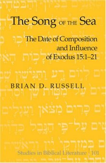 The Song of the Sea: The Date of Composition and Influence of Exodus 15:1-21