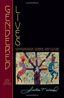 Gendered Lives: Communication, Gender, and Culture , Eighth Edition  