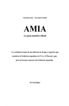 Amia: La Gran Mentira Oficial: La verdadera trama de una historia que provoco la peor masacre de la historia argentina