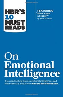HBR’s 10 Must Reads on Emotional Intelligence (with featured article "What Makes a Leader?" by Daniel Goleman)
