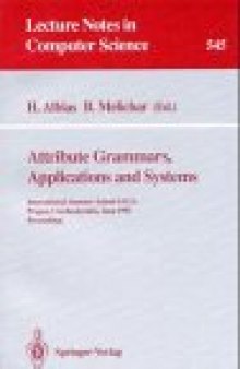 Attribute Grammars, Applications and Systems: International Summer School SAGA Prague, Czechoslovakia, June 4–13, 1991 Proceedings