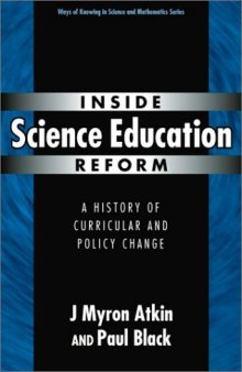 Inside Science Education Reform: A History of Curricular and Policy Change