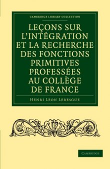 Leçons sur l’intégration et la recherche des fonctions primitives professées au Collège de France