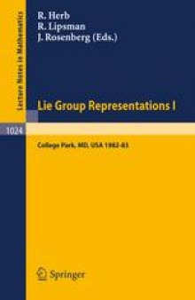 Lie Group Representations I: Proceedings of the Special Year held at the University of Maryland, College Park, 1982–1983