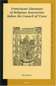 Franciscan Literature Of Religious Instruction Before The Council Of Trent (Studies in the History of Christian Traditions)