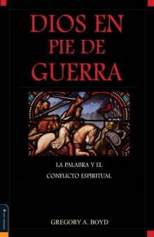 Dios en Pie de Guerra:  La Palabra y el Conflicto Espiritual (God at War: The Bible and Spiritual Conflict) (Spanish Edition)