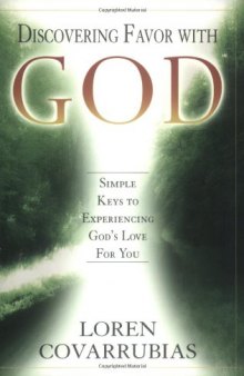 Discovering Favor with God: Simple Keys to Experiencing God's Love For You