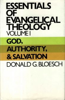 Essentials of Evangelical Theology, Volume 1: God, Authority, and Salvation  