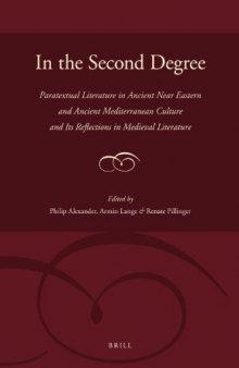 In the Second Degree: Paratextual Literature in Ancient Near Eastern and Ancient Mediterranean Culture and Its Reflections in Medieval Literature  