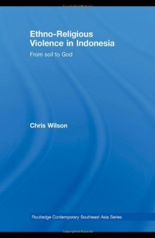 Ethno-Religious Violence in Indonesia: From Soil to God 