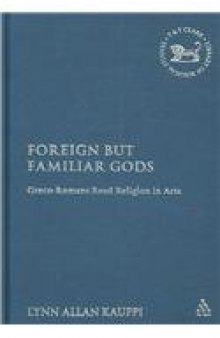 Foreign but Familiar Gods: Greco-Romans Read Religion in Acts