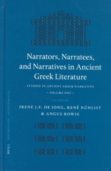 Narrators, Narratees, And Narratives In Ancient Greek Literature: Studies In Ancient Greek Narrative (Mnemosyne Supplements)