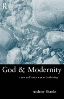 God and Modernity: A New and Better Way to Do Theology