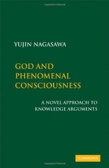 God and Phenomenal Consciousness: A Novel Approach to Knowledge Arguments