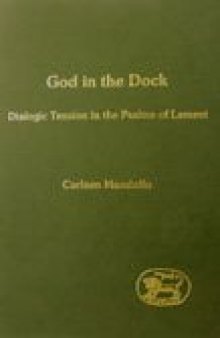 God in the Dock: Dialogic Tension in the Psalms of Lament (JSOT Supplement)