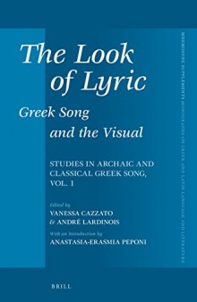 The Look of Lyric: Greek Song and the Visual: Studies in Archaic and Classical Greek Song, Vol. 1