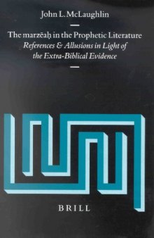 The Marzēaḥ in the Prophetic Literature: References and Allusions in Light of the Extra-Biblical Evidence (Supplements to Vetus Testamentum)