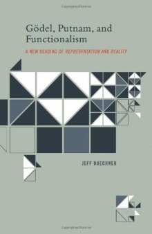 Godel, Putnam, and Functionalism: A New Reading of Representation and Reality (Bradford Books)