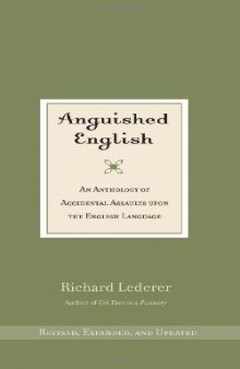 Anguished English: an anthology of accidental assaults upon the English language