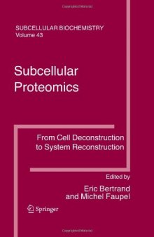 Subcellular Proteomics: From Cell Deconstruction to System Reconstruction (Subcellular Biochemistry)  