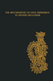 The Biochemistry of Gene Expression in Higher Organisms: The Proceedings of a Symposium Sponsored by the International Union of Biochemistry, the Australian Academy of Science and the Australian Biochemical Society